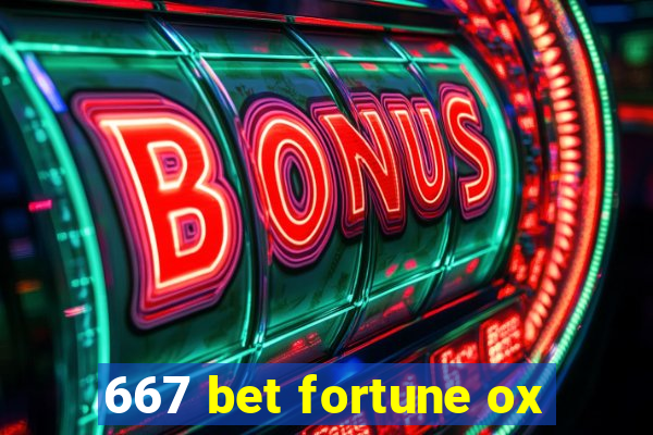 667 bet fortune ox